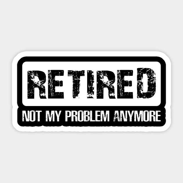 Retired Not My Proplem Anymore Sticker by Danielsmfbb